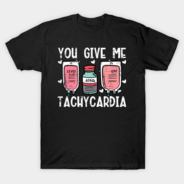 You Give Me Tachycardia Nurse Valentines Day Scrub Top T-Shirt by Daysy1